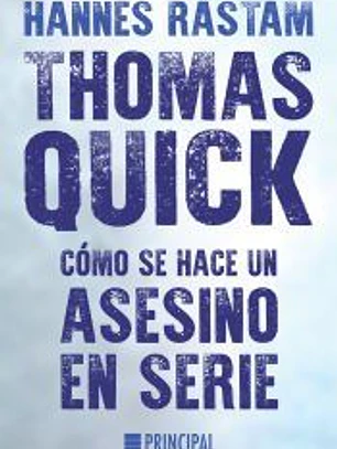 Thomas Quick : cómo se hace un asesino en serie