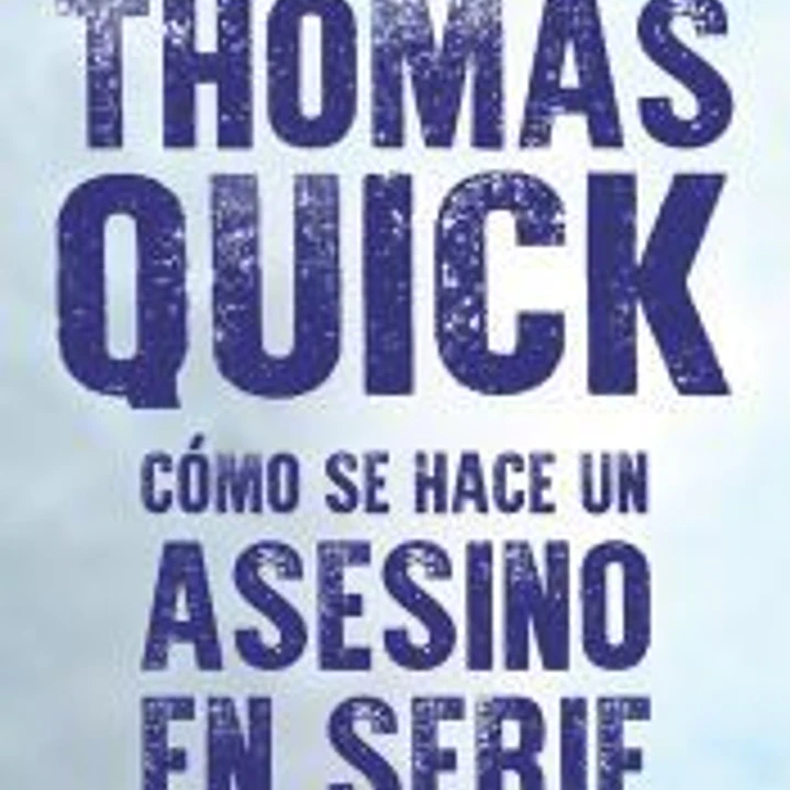 Thomas Quick : cómo se hace un asesino en serie 1