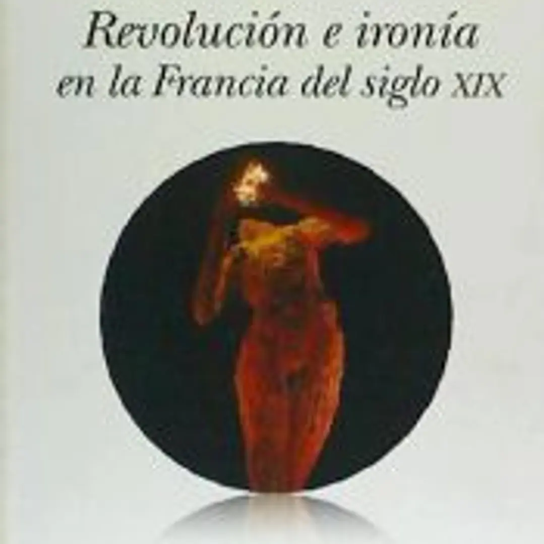 REVOLUCIÓN E IRONÍA EN LA FRANCIA DEL SIGLO XIX 1