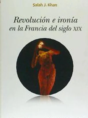 REVOLUCIÓN E IRONÍA EN LA FRANCIA DEL SIGLO XIX