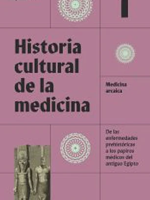Historia cultural de la medicina. Vol. 1