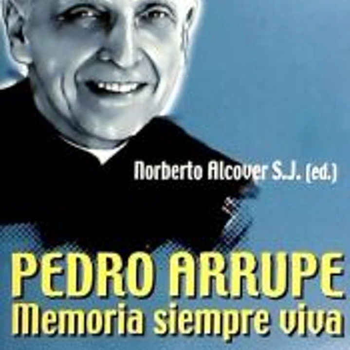 PEDRO ARRUPE. Memoria siempre viva. 2ª EDICIÓN 1