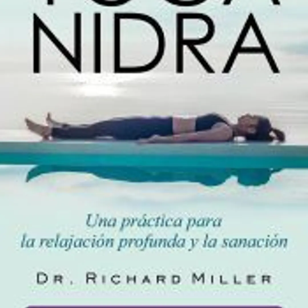 YOGA NIDRA: UNA PRACTICA PARA LA RELAJACIÓN PROFUNDA Y LA SANACIÓN 1