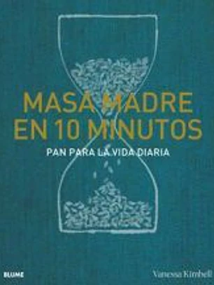 Masa madre en 10 minutos