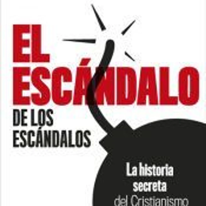 El escándalo de los escándalos. La historia secreta del Cristianismo 1
