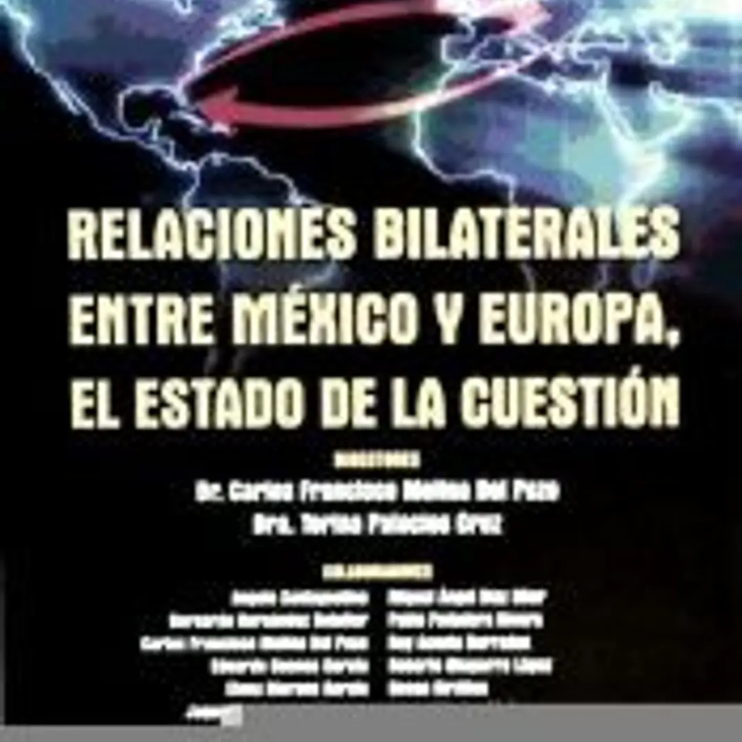 RELACIONES BILATERALES ENTRE MEXICO Y EUROPA, EL ESTADO DE LA CUESTIÓN 1