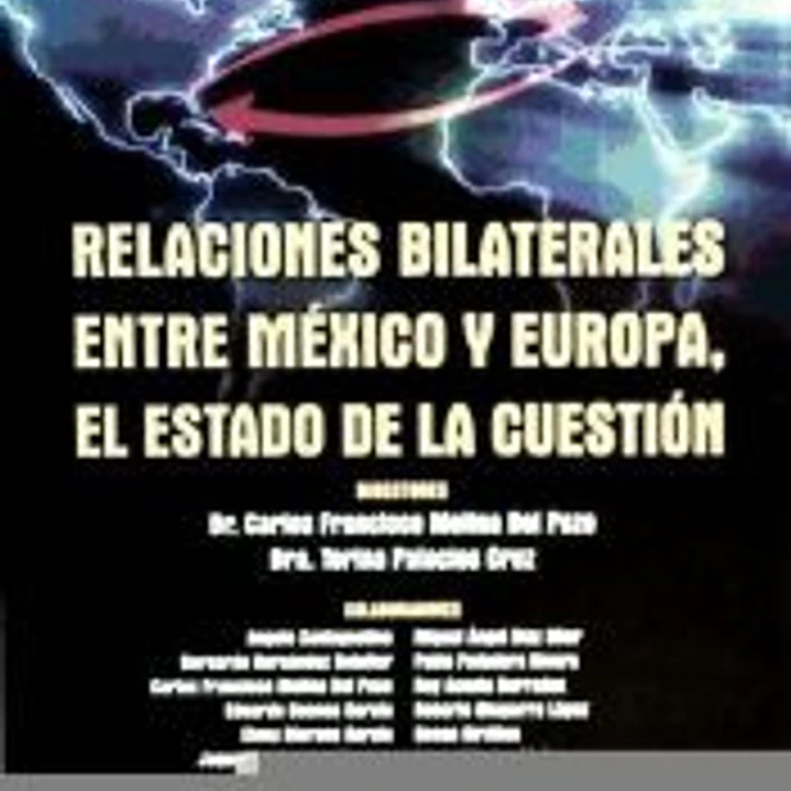 RELACIONES BILATERALES ENTRE MEXICO Y EUROPA, EL ESTADO DE LA CUESTIÓN 1