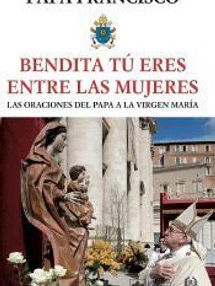 BENDITA TÚ ERES ENTRE LAS MUJERES