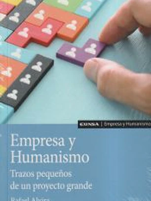 Empresa y Humanismo. Trazos pequeños de un proyecto grande
