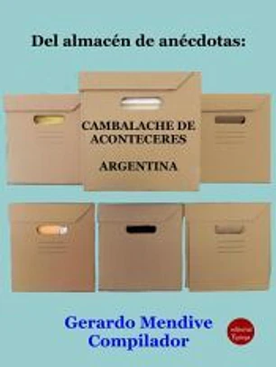 Del almacén de anécdotas: Cambalache de aconteceres. Argentina