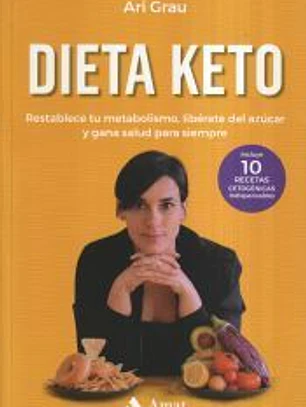 Dieta keto: Restablece tu metabolismo, libérate del azúcar y gana salud para siempre