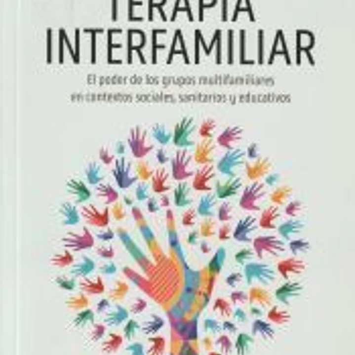 Terapia interfamiliar. El poder de los grupos multifamiliares en contextos sociales, sanitarios y educativos 1