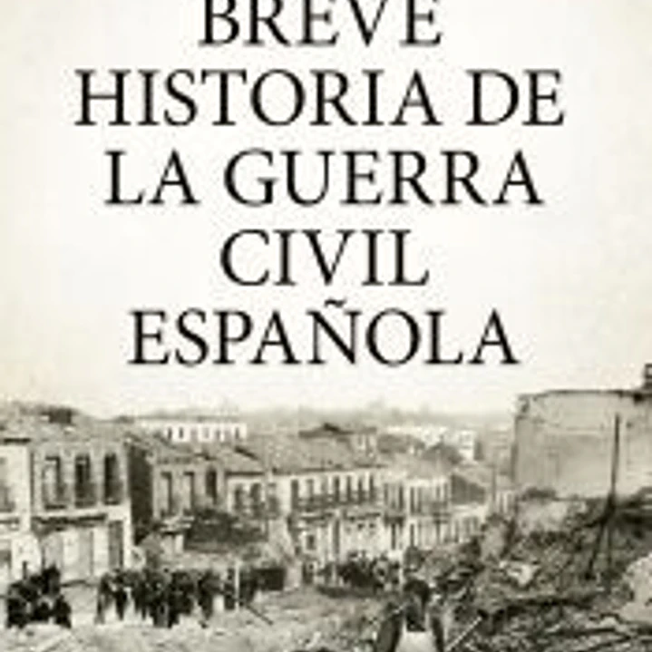 BREVE HISTORIA DE LA GUERRA CIVIL ESPAÑOLA 1