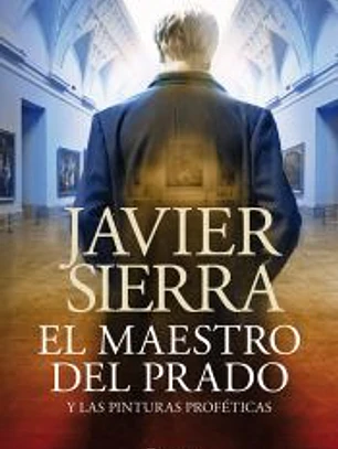 El maestro del Prado : y las pinturas proféticas