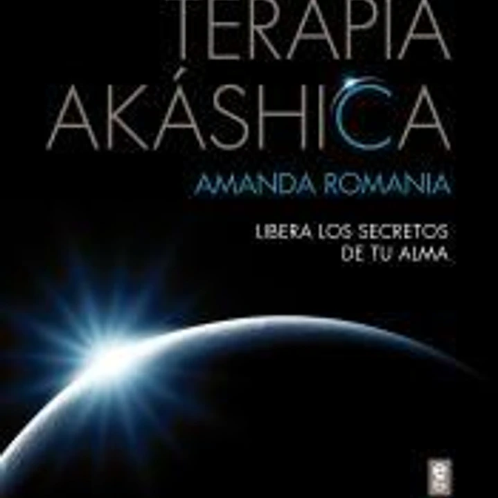 Terapia Akáshica: libera los secretos de tu alma 1