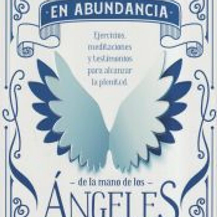 Vivir en abundancia de la mano de los ángeles 1