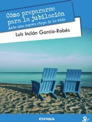 Cómo prepararse para la jubilación: Ante una nueva etapa de la vida