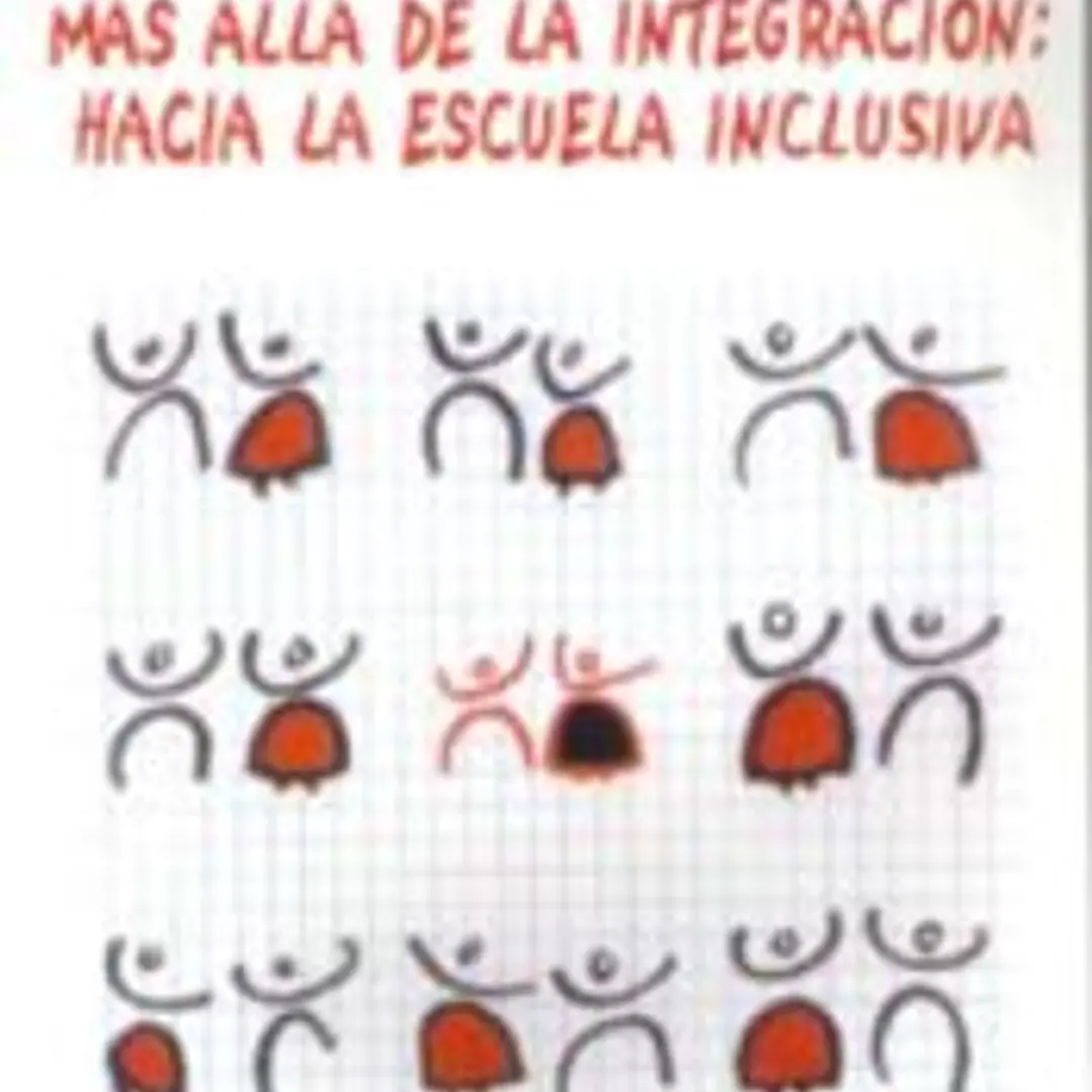Más allá de la integración: hacia la escuela inclusiva 1