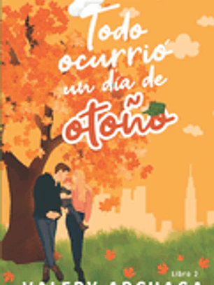 Todo Ocurrió Un Día de Otoño: Un Romance Militar