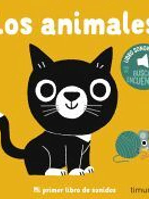 Los animales. Mi primer libro de sonidos