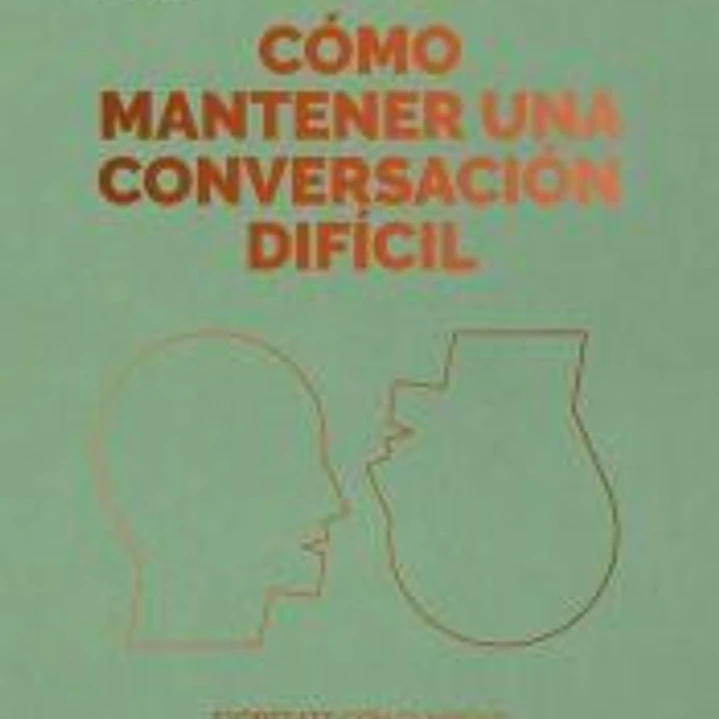Cómo Mantener Una Conversación Difícil (Difficult Conversations Spanish Edition) 1