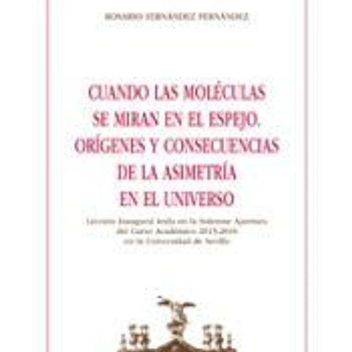 Cuando las moléculas se miran en el espejo: orígenes y consecuencias de la asimetría en el Universo 1