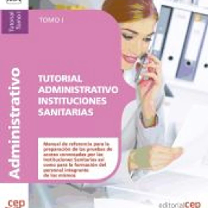 Tutorial Administrativo Instituciones Sanitarias. Tomo I 1
