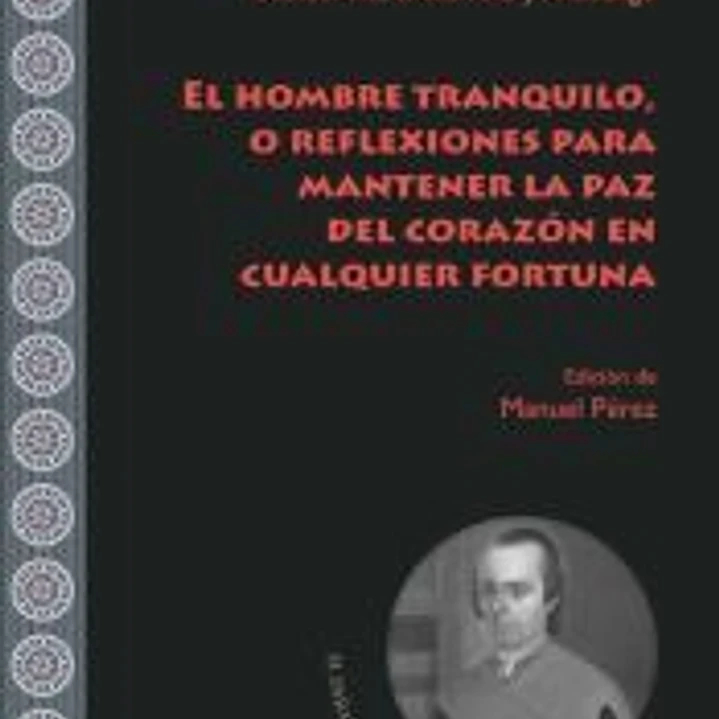 El hombre tranquilo, o reflexiones para mantener la paz del corazón en cualquier fortuna 1