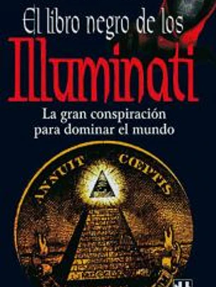 El libro negro de los illuminati: La gran conspiración para dominar el mundo