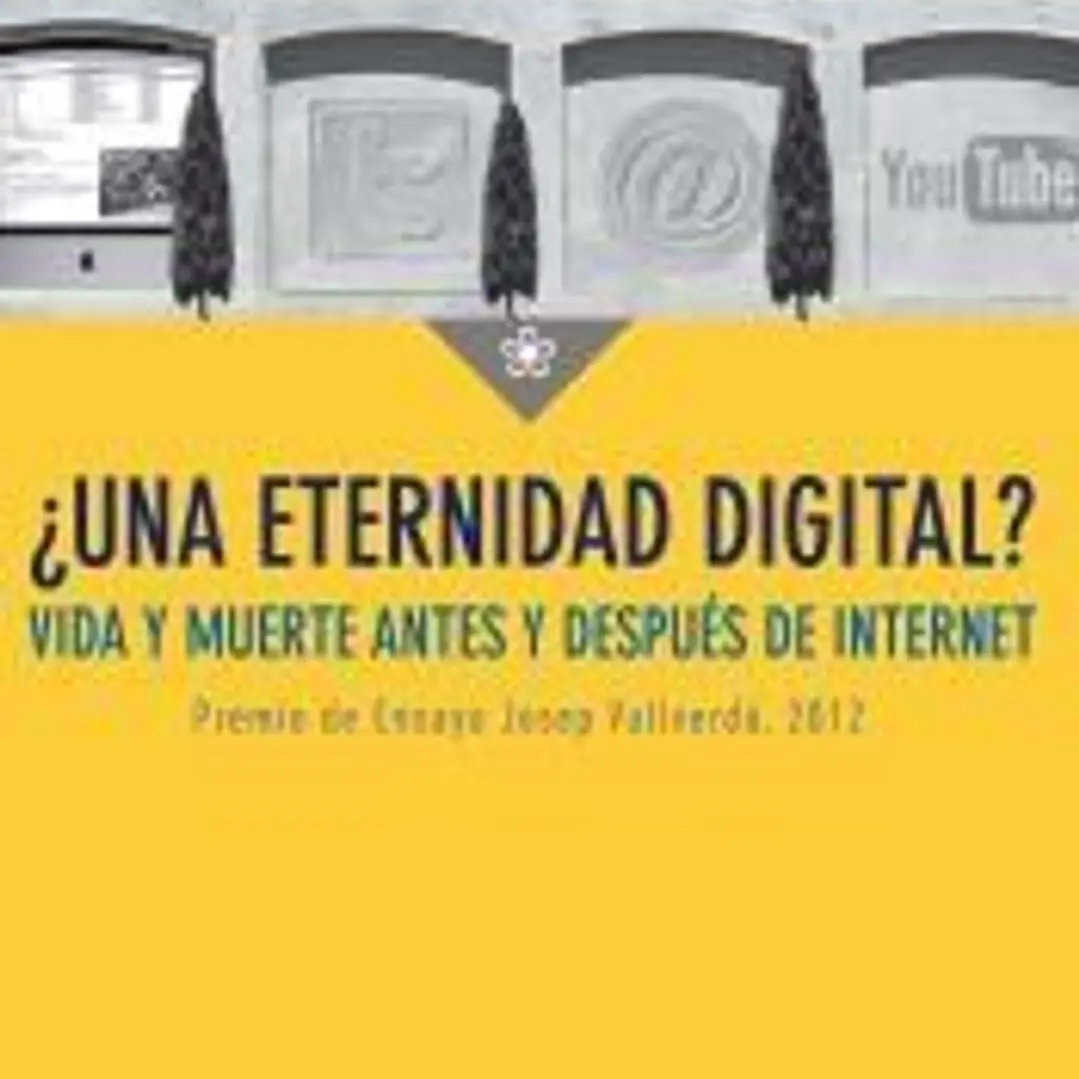 ¿Una eternidad digital?: Vida y muerte antes y después de internet 1