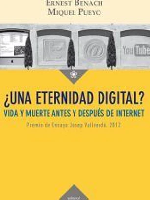¿Una eternidad digital?: Vida y muerte antes y después de internet