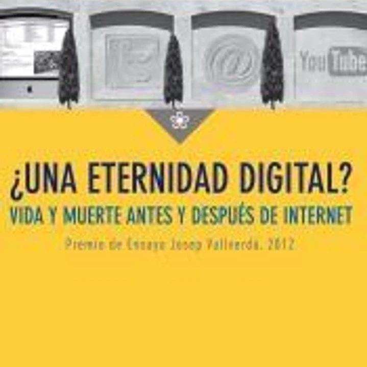 ¿Una eternidad digital?: Vida y muerte antes y después de internet 1