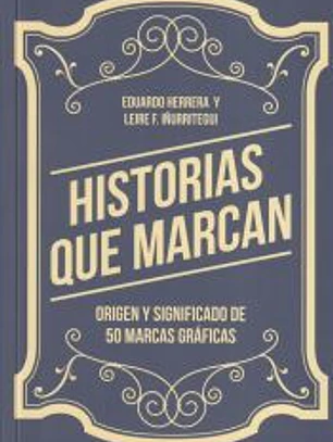 Historias que marcan Origen y significado de 50 marcas gráficas