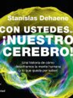Con ustedes... ¡nuestro cerebro!