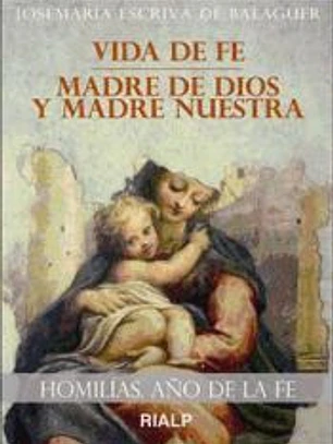 Homilias. Año de la fe: Vida de fe. Madre de Dios y Madre Nuestra