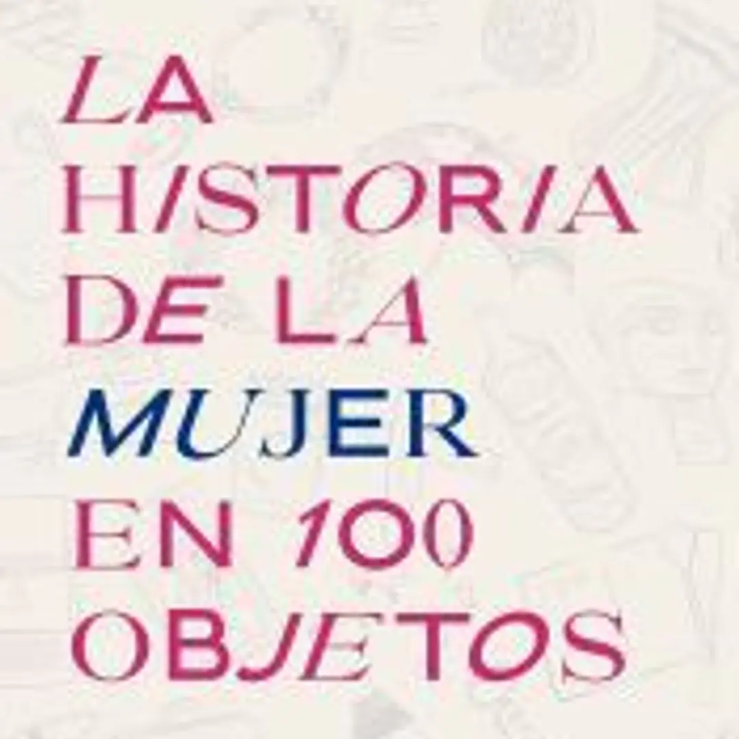 La historia de la mujer en 100 objetos 1