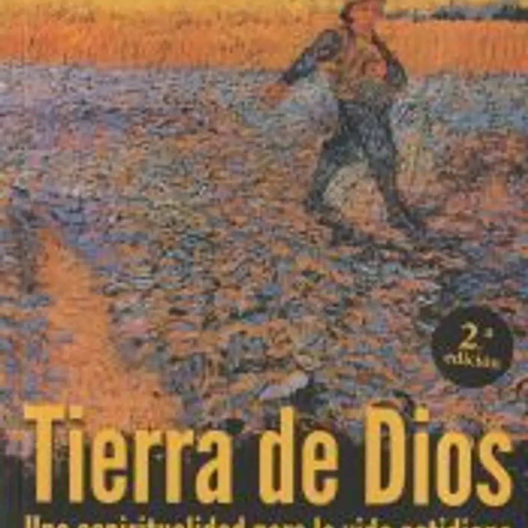 TIERRA DE DIOS. UNA ESPIRITUALIDAD PARA LA VIDA COTIDIANA 1