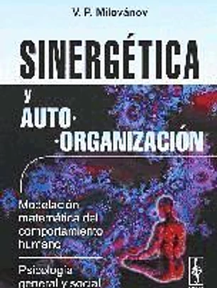 Sinergética y autoorganización. Modelación matemática del comportamiento humano. Psicología general y social