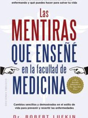 Las mentiras que enseñé en la facultad de medicina