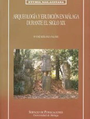 Arqueología y erudición en Málaga durante el siglo XIX