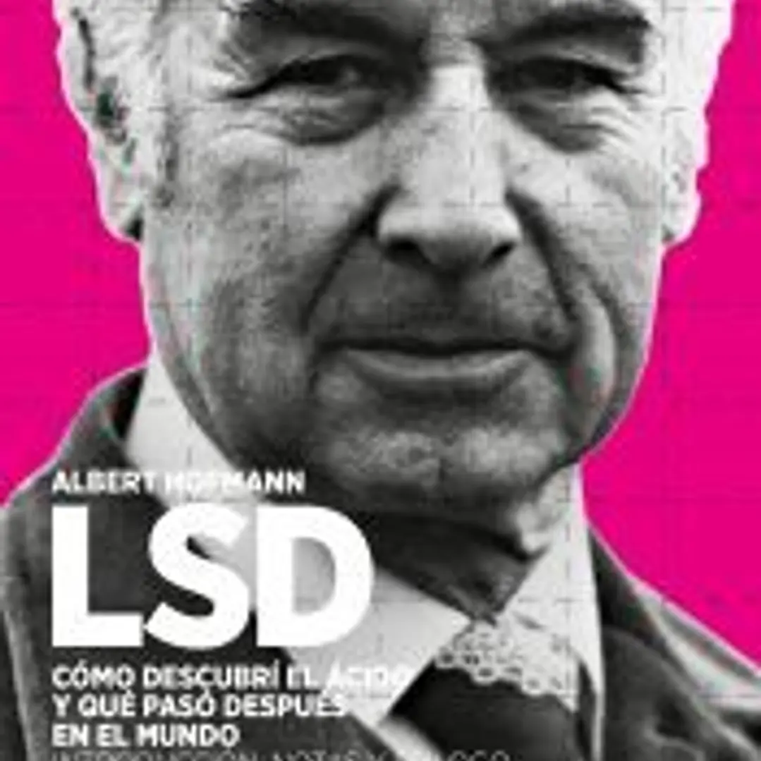 LSD. Cómo descubrí el ácido y qué pasó después en el mundo 1