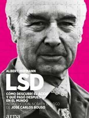 LSD. Cómo descubrí el ácido y qué pasó después en el mundo