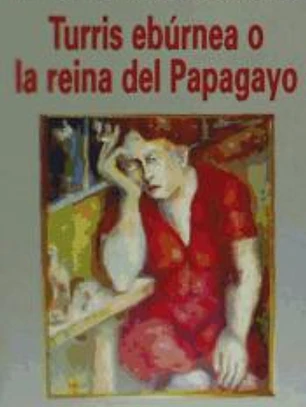 Turris Ebúrnea o La reina del papagayo