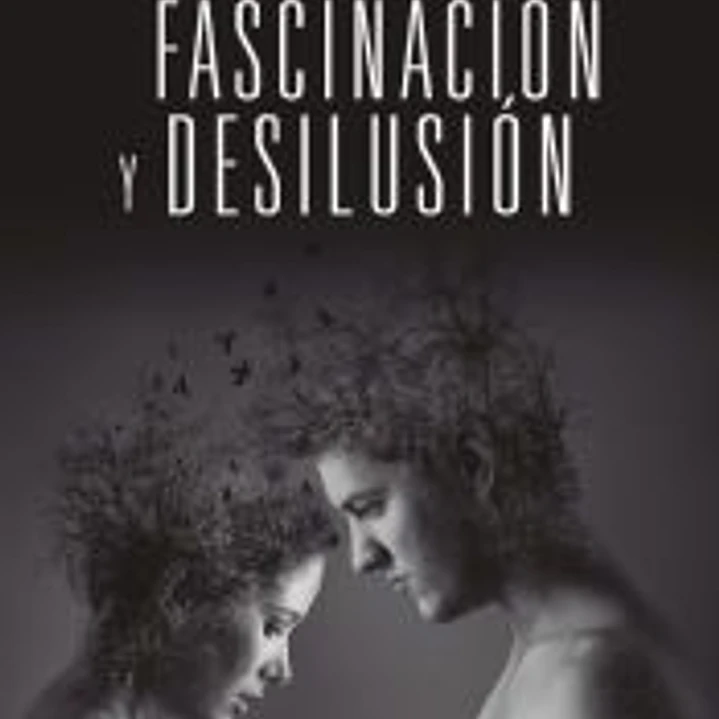 Fascinación y desilusión 1