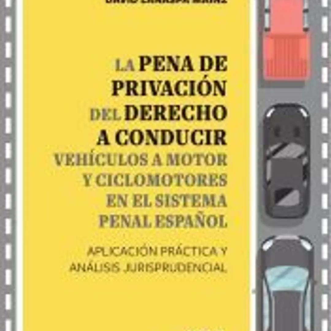 La pena de privación del derecho a conducir vehículos a motor y ciclomotores en el sistema penal español 1