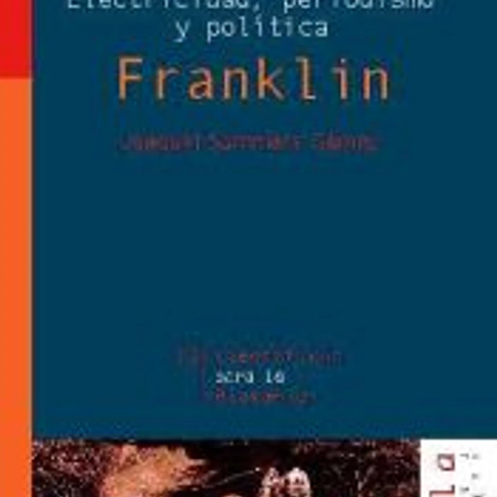 Electricidad, periodismo y política. FRANKLIN 1