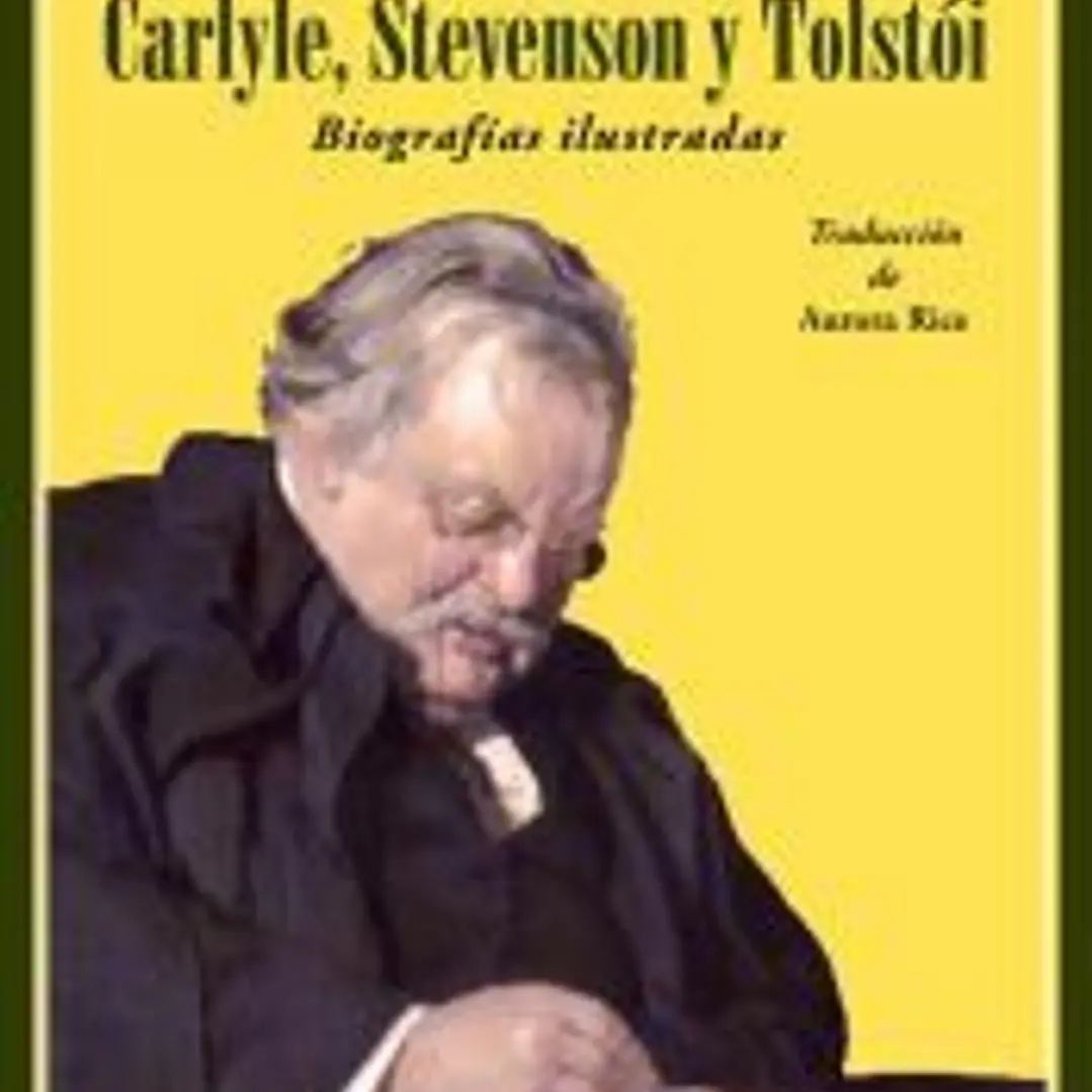 Carlyle, Stevenson y Tolstói. Biografías ilustradas 1