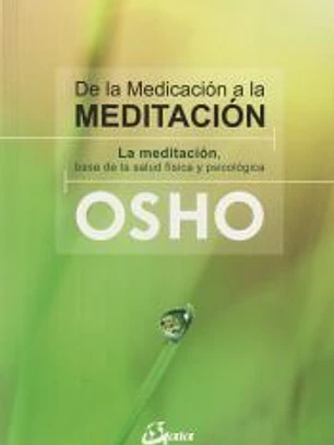 De la medicacional a la meditación : La meditación, base de la salud física y psicologica