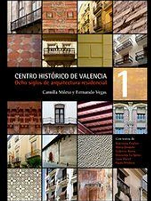 Centro histórico de Valencia: ocho siglos de arquitectura residencial (Tomo I y II)