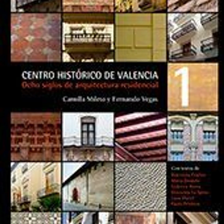 Centro histórico de Valencia: ocho siglos de arquitectura residencial (Tomo I y II) 1